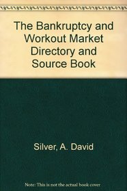 The Bankruptcy and Workout Market Directory and Source Book
