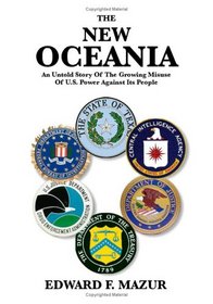 The New Oceania: An Untold Story of the Growing Misuse of U.S. Power Against Its People