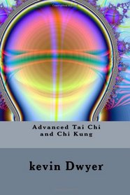 Advanced Tai Chi and Chi Kung (Core Sentient program) (Volume 1)