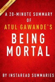 A 20-minute Summary of Atul Gawande's Being Mortal: Medicine and What Matters in the End