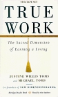 True Work: The Sacred Dimension of Earning a Living