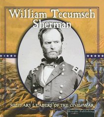 William Tecumseh Sherman (Civil War Military Leaders)