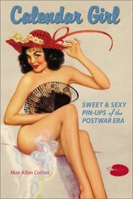 Calendar Girl: Sweet  Sexy Pin-Ups of the Postwar Era