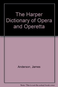 The Harper Dictionary of Opera and Operetta