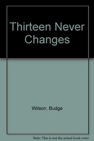 Thirteen Never Changes