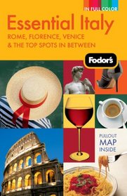 Fodor's Essential Italy, 3rd Edition: Rome, Florence, Venice & the Top Spots in Between (Full-Color Gold Guides)