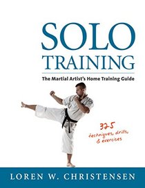 Solo Training: The Martial Artist's Home Training Guide