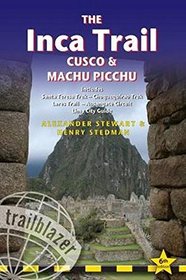 The Inca Trail, Cusco & Machu Picchu: Includes Santa Teresa Trek, Choquequirao Trek, Lares Trail, Ausangate Circuit & Lima City Guide (Trailblazer)
