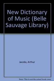 New Dictionary of Music (Belle Sauvage Library)