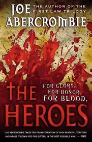The Heroes (First Law World, Bk 2)
