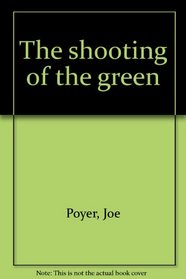 The shooting of the green