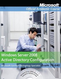 70-640: Windows Server 2008 Active Directory Configuration  with Lab Manual (Microsoft Official Academic Course Series)