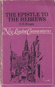 COMMENTARY ON THE EPISTLE TO THE HEBREWS the English text with introduction, exposition and notes (New London Commentaries)