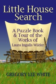 Little House Search: A Puzzle Book and Tour of the Works of Laura Ingalls Wilder
