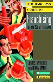 The Barclays Guide to Franchising for the Small Business (Barclays Small Business Series)
