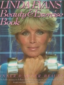 Linda Evans Beauty and Exercise Book: Inner and Outer Beauty