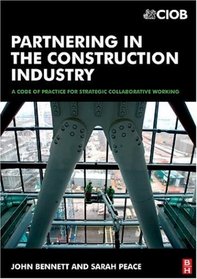 Partnering in the Construction Industry: A code of practice for strategic collaborative working