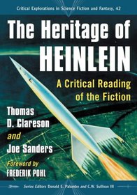 The Heritage of Heinlein: A Critical Reading of the Fiction (Critical Explorations in Science Fiction and Fantasy)