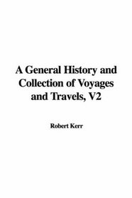 A General History and Collection of Voyages and Travels, V2