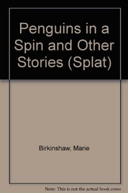 Penguins in a Spin and Other Stories (Splat)