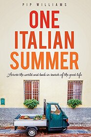 One Italian Summer: Across the World and Back in Search of the Good Life