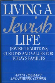 Living a Jewish life: A guide for starting, learning, celebrating, and parenting