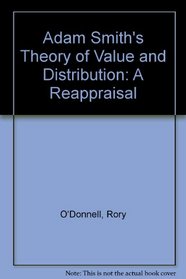 Adam Smith's Theory of Value and Distribution: A Reappraisal