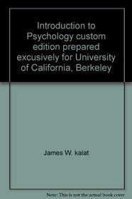 Introduction to Psychology custom edition prepared excusively for University of California, Berkeley