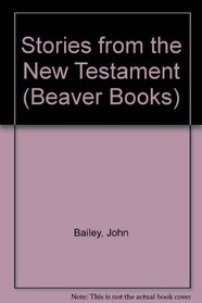Stories from the New Testament (Beaver Books)