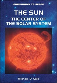 The Sun: The Center of the Solar System (Countdown to Space)