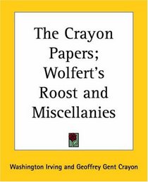 The Crayon Papers; Wolfert_s Roost And Miscellanies