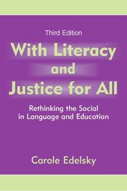With Literacy and Justice for All: Rethinking the Social in Language and Education (Language, Culture, and Teaching)
