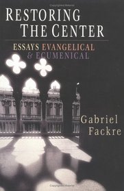 Restoring the Center: Essays Evangelical & Ecumenical