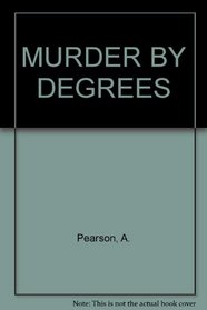 MURDER BY DEGREES