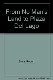 From No Man's Land to Plaza Del Lago
