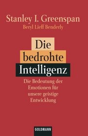 Die bedrohte Intelligenz: Die Bedeutung der Emotionen fr unsere geistige Entwicklung (German Edition)