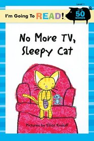 No More TV, Sleepy Cat (I'm Going to Read, Level 1)