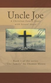 Uncle Joe - A Christian Family Deals with Sexual Abuse (The Family) (Volume 1)