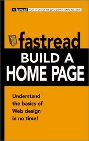 Fastread Build a Home Page: Understand the Basics of Web Design in No Time! (Fastread)