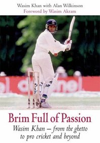 Brim Full of Passion: Wasim Khan - From the ghetto to Pro Cricket and Beyond