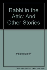 Rabbi in the Attic: And Other Stories