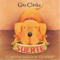 Suerte / Lucky: El Mejor Amigo de un Perro / A Dog's Best Friend (Libros del Mundo) (Spanish Edition)