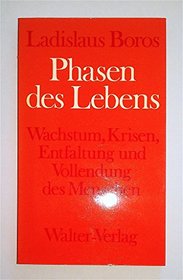Phasen des Lebens: [Wachstum, Krisen, Entfaltung, und Vollendung des Menschen] (German Edition)
