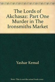 The Lords of Akchasaz: Part One Murder in The Ironsmiths Market