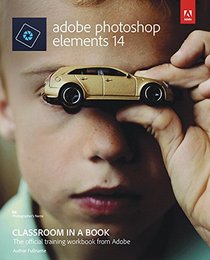 Adobe Photoshop Elements 14 Classroom in a Book (Classroom in a Book (Adobe))
