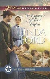 The Rancher's Surprise Triplets (Lone Star Cowboy League: Multiple Blessings, Bk 1) (Love Inspired Historical, No 371)
