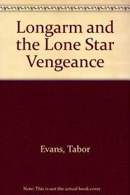 Longarm and the Lone Star Vengeance (New Long Arm Giant Novel)