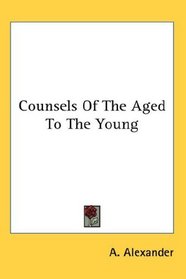 Counsels Of The Aged To The Young