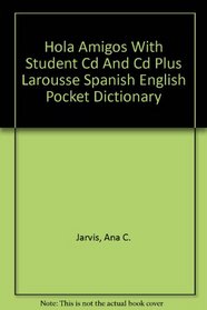 Hola Amigos With Student Cd And Cd Plus Larousse Spanish English Pocket Dictionary