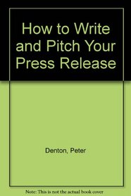 How to Write and Pitch Your Press Release